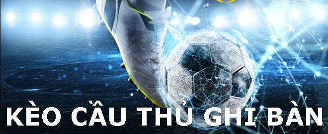 Kèo cầu thủ ghi bàn nhiều nhất trận như thế nào là hiệu quả? Kèo cầu thủ ghi bàn nhiều nhất trận như thế nào là hiệu quả?