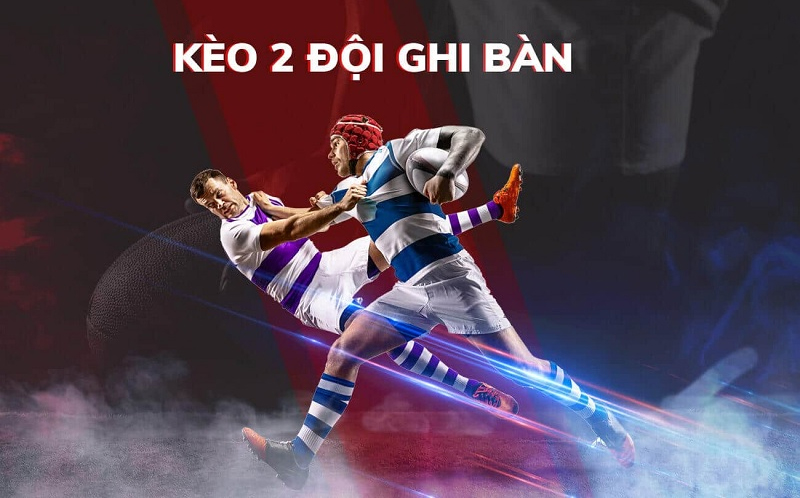 Đôi điều sơ bộ về loài hình soi kèo cả 2 đội ghi bàn