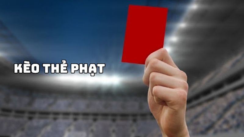 Sơ bộ về kèo thẻ phạt như thế nào?