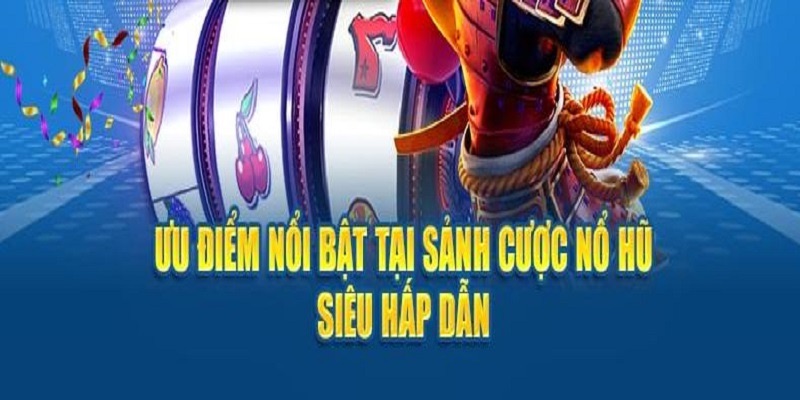 Điểm nổi bật của sân chơi Nổ Hũ NBET độc đáo